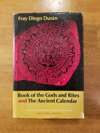 1971 Book Of The Gods And Rites And The Ancient Calendar Fray Diego Duran
