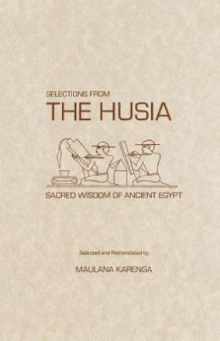 Selections From The Husia: Sacred Wisdom Of Ancient Egypt