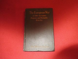 1915 The European War 1914 Causes Purposes And Probable Results John Burgess