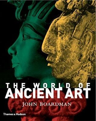 The World Of Ancient Art By Boardman John