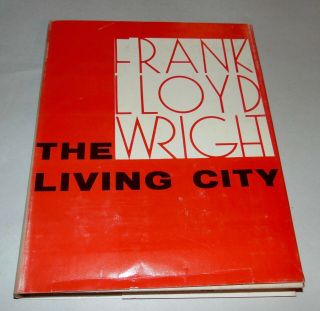 1958 The Living City By Frank Lloyd Wright Architecture Bramhall House