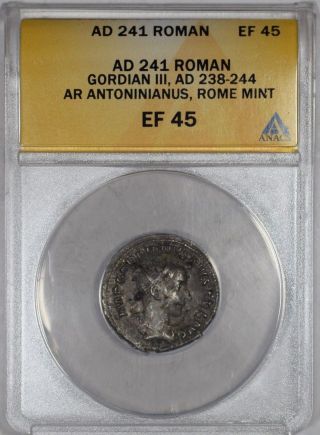Gordian Iii Ad 238 - 244 Silver Roman Ancient Coin Rome Anacs Ef45 " Xf45 "