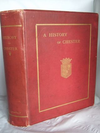 1896 - A History Of The Ancient City Of Chester - George Lee Fenwick - Illust