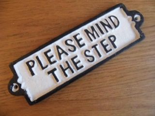 Fabulous Large Antique Style Black White Cast Iron Sign " Please Mind The Step "