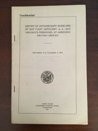 Confidential Report,  1927 Military Exercise Coast Artillery Ordnance Aberdeen Md