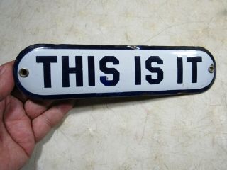 Rare Htf Vintage/antique Porcelain Door Sign " This Is It " Small