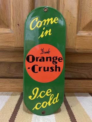 Vintage Orange Crush Come In Porcelain Door Push Sign General Store Soda Drink