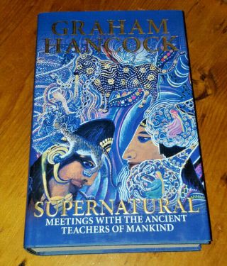 1st/1st Supernatural: Meetings Ancient Teachers.  By Graham Hancock (2006 Hc)