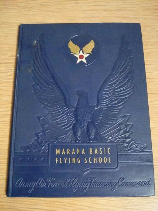 Marana Basic Flying School Yearbook Army Air Forces Training Command 1943