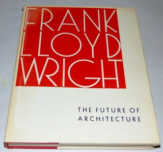 1953 Frank Lloyd Wright The Future Of Architecture First Edition