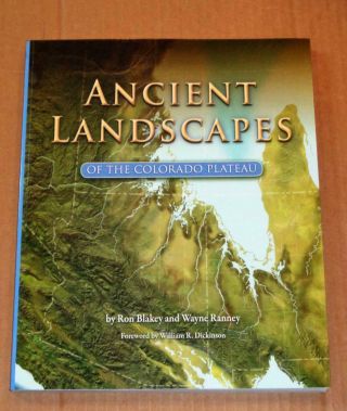 Ancient Landscapes Of The Colorado Plateau By Ronald C Blakey & Wayen Ranney