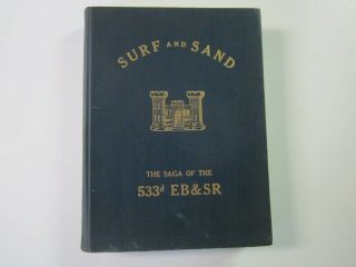 Surf And Sand - The Saga Of The 533d Eb & Sr - Wwii In The Pacific 1942 - 1945
