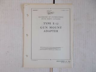 Rare Instructions & Parts Type E - 12 Gun Mount Adapter Army Air Corps B - 17 B - 24