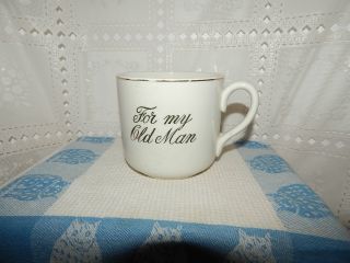 Antique Vtg.  Cup/mug Porcelain W/gold Trim " For My Old Man " Lord Nelson Ware