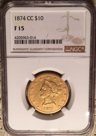 1874 - Cc $10 Liberty Head Gold Coin Ngc F 15 - - Rare Date With 16,  767 Minted