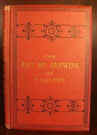 Faulkner The Art Of Brewing 1876 1st Edition Craft Beer Home Micro Brew Vintage