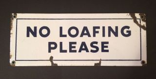 Rare Antique Vintage “no Loafing Please” Porcelain Sign 1930s 14”x5 1/2”
