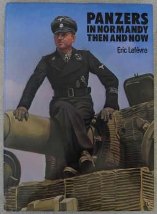 After The Battle Ww2 Book Panzers In Normandy Then And Now German Armor History