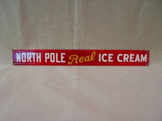 Vintage North Pole Real Ice Cream 13 " Long Porcelain Advertising Strip Sign
