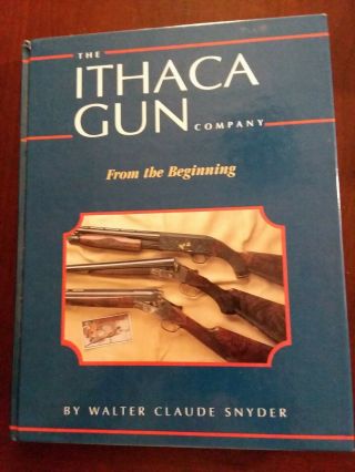 Ithaca Gun Book " From The Beginning ",  1st Edition,  Signed,
