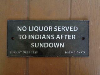 CAST IRON SIGN NO LIQUOR SERVED TO INDIANS AFTER SUNDOWN 1929 DURANT OK. 2