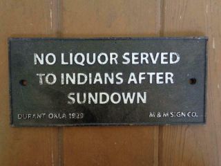 CAST IRON SIGN NO LIQUOR SERVED TO INDIANS AFTER SUNDOWN 1929 DURANT OK. 3
