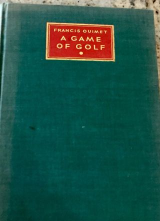 Signed Rare Books A Game Of Golf By Francis Ouimet (384) And