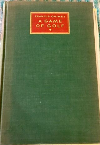 Signed Rare Books A Game Of Golf By Francis Ouimet (384) And 5