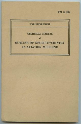 Wwii 1940 Us Army Air Corps Technical Book Tm 8 - 325 Aviation Neuropsychiatry