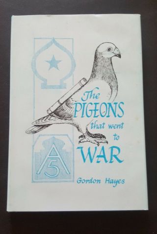 The Pigeons That Went To War Gordon Hayes Book 209th Signal Co.  Army 1st Edition