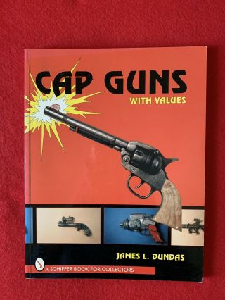 1996 Cap Guns With Values By James L.  Dundas