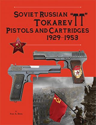 Soviet Russian Tokarev " Tt " Pistols And Cartridges 1929 - 1953.  Book B - I - N