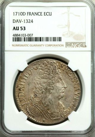 NGC AU 53.  FRANCE.  Louis XIV.  RARE ECU 1710 - D.  Outstanding Silver Coin. 3