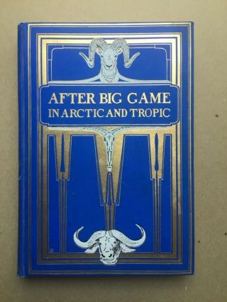 1909 After Big Game In Arctic And Tropic By Max C.  Fleischmann Rare Gold Gilt Hc