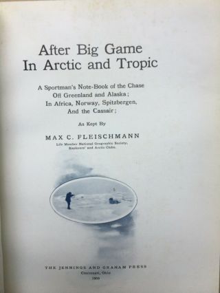 1909 After Big Game In Arctic And Tropic by Max C.  Fleischmann Rare Gold Gilt HC 5