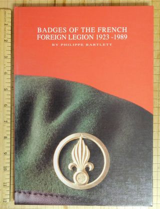 Badges Of The French Foreign Legion1923 - 1989,  " By Philippe Bartlett