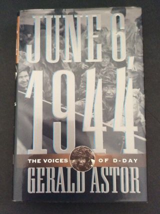 June 6,  1994 “the Voices Of D - Day” By Gerald Astor 4 Vet Signed Normandy Omaha