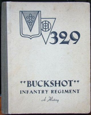 Wwii Book,  A History 329th " Buckshot " Infantry Regiment,  Dday To Germany,  1945