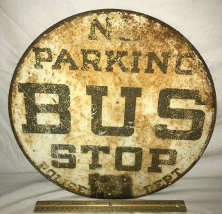 Antique No Parking Bus Stop Police Dept Paint Road Sign Vintage Gas Oil