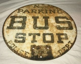 ANTIQUE NO PARKING BUS STOP POLICE DEPT PAINT ROAD SIGN VINTAGE GAS OIL 3