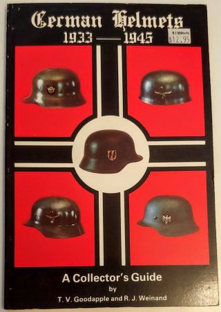 German Combat Helmets 1933 - 1945 Collectors Book Goodapple Weinand - 1st Edition