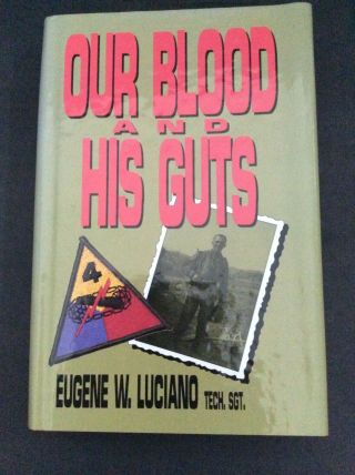 “our Blood His Gut” Signed By Author Eugene Luciano Wwii 4th Armored Division