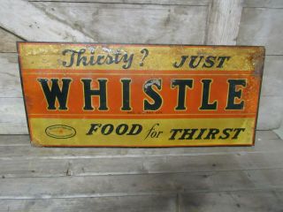 Vintage Whistle Beverage Tin Sign Thirsty Just Whistle Food For Thirst