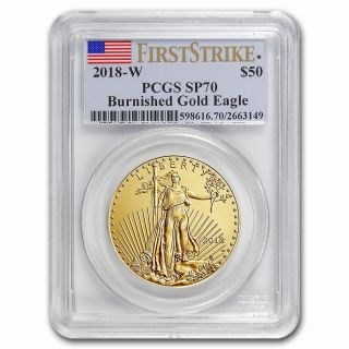 2018 - W American Gold Eagle Burnished 1 Oz $50 Pcgs Sp70 First Strike Very Rare