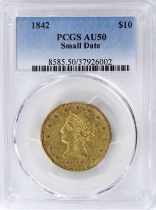 1842 - P Liberty Gold $10 Small Date Pcgs Au 50.  Rare