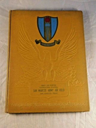Vintage 1943 Army Air Forces Navigation School San Marcos,  Texas Yearbook Wwii