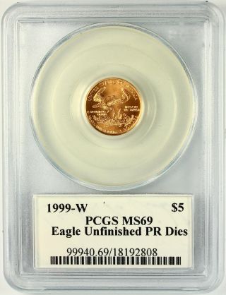 1999 - W $5 1/10 Oz American Gold Eagle Unfinished Pr Die Pcgs Ms69 Rare