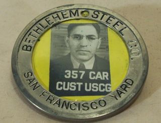 Wwii Bethlehem Steel San Francisco Yard Worker I.  D.  Badge Us Coast Guard Customs