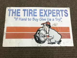Vintage Old Metal Sign Tire Experts “ If Hard To Buy Give Us A Try” Rare