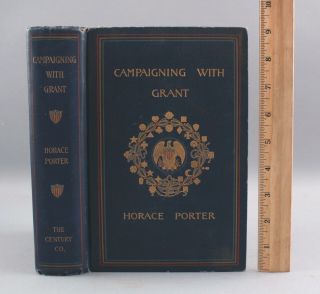1st Ed Antique 1887 Civil War Book Campaigning With Grant General Horace Porter